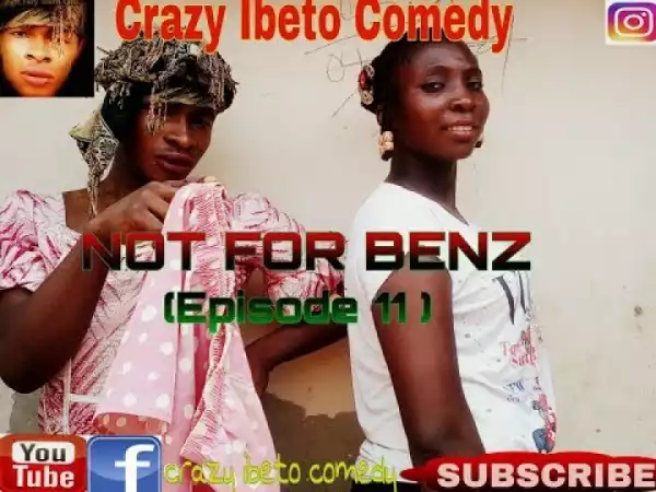 Video: Crazy Ibeto Comedy - NOT FOR BENZ